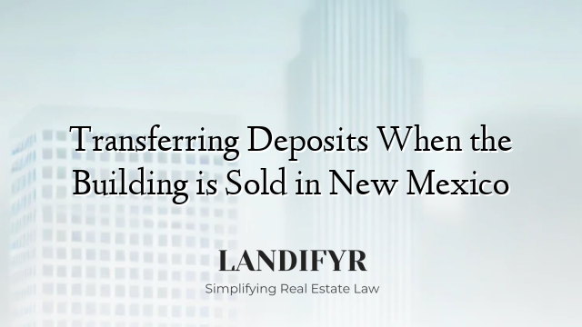 Transferring Deposits When the Building is Sold in New Mexico