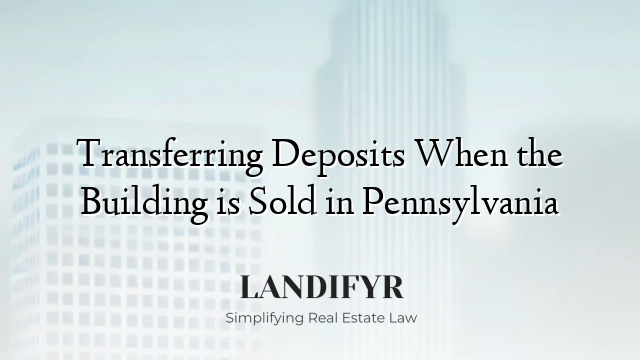 Transferring Deposits When the Building is Sold in Pennsylvania