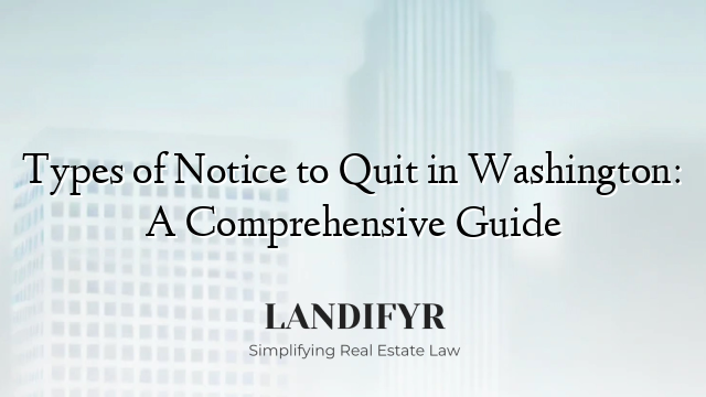 Types of Notice to Quit in Washington: A Comprehensive Guide