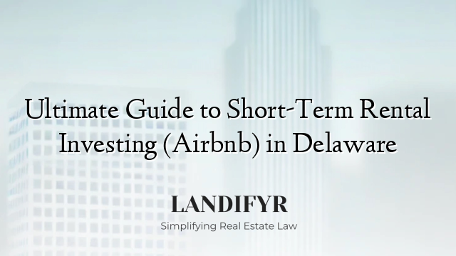 Ultimate Guide to Short-Term Rental Investing (Airbnb) in Delaware