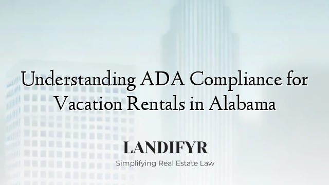 Understanding ADA Compliance for Vacation Rentals in Alabama