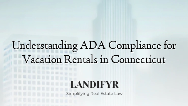 Understanding ADA Compliance for Vacation Rentals in Connecticut
