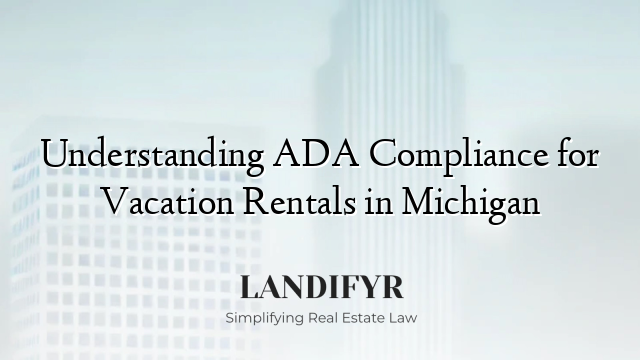 Understanding ADA Compliance for Vacation Rentals in Michigan