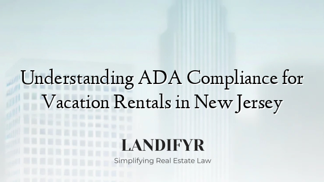 Understanding ADA Compliance for Vacation Rentals in New Jersey