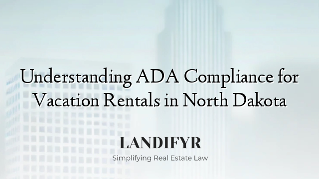 Understanding ADA Compliance for Vacation Rentals in North Dakota