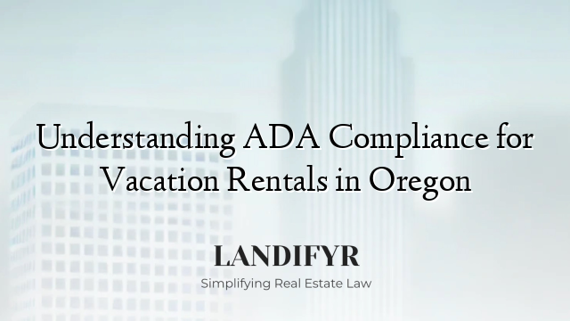 Understanding ADA Compliance for Vacation Rentals in Oregon