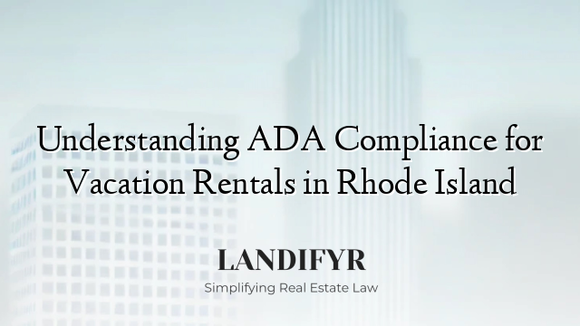 Understanding ADA Compliance for Vacation Rentals in Rhode Island