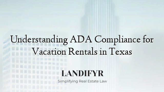 Understanding ADA Compliance for Vacation Rentals in Texas