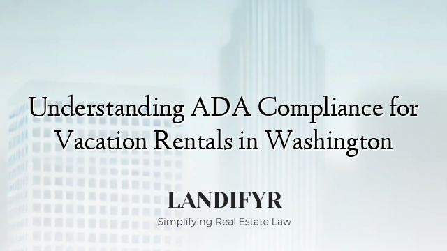 Understanding ADA Compliance for Vacation Rentals in Washington