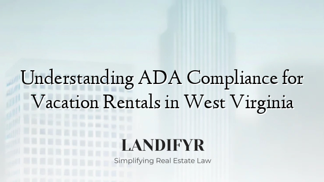 Understanding ADA Compliance for Vacation Rentals in West Virginia