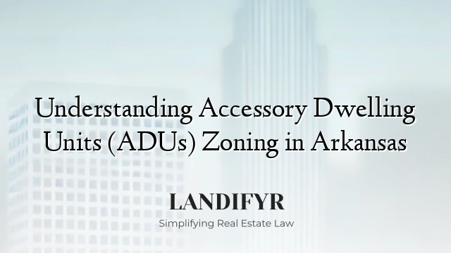Understanding Accessory Dwelling Units (ADUs) Zoning in Arkansas