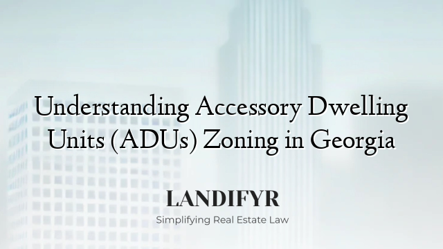 Understanding Accessory Dwelling Units (ADUs) Zoning in Georgia