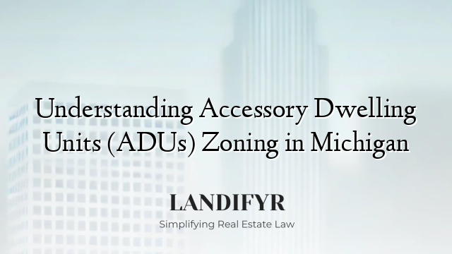 Understanding Accessory Dwelling Units (ADUs) Zoning in Michigan