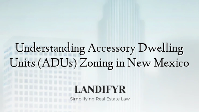 Understanding Accessory Dwelling Units (ADUs) Zoning in New Mexico