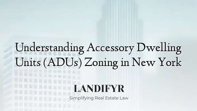 Understanding Accessory Dwelling Units (ADUs) Zoning in New York