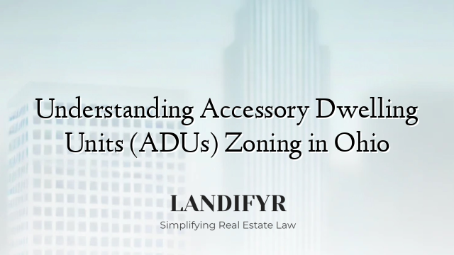 Understanding Accessory Dwelling Units (ADUs) Zoning in Ohio