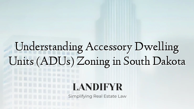 Understanding Accessory Dwelling Units (ADUs) Zoning in South Dakota