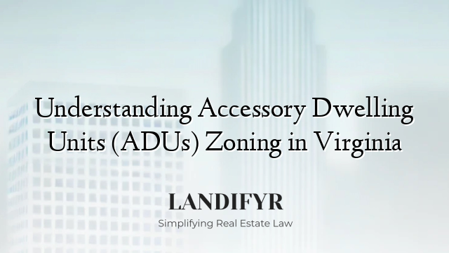 Understanding Accessory Dwelling Units (ADUs) Zoning in Virginia