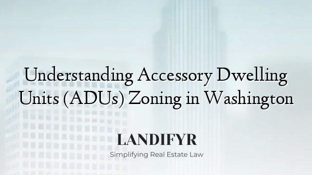 Understanding Accessory Dwelling Units (ADUs) Zoning in Washington