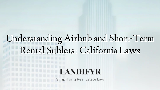 Understanding Airbnb and Short-Term Rental Sublets: California Laws