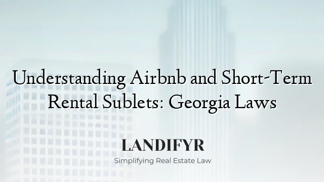 Understanding Airbnb and Short-Term Rental Sublets: Georgia Laws