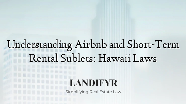 Understanding Airbnb and Short-Term Rental Sublets: Hawaii Laws
