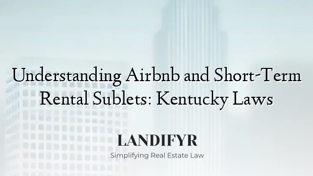 Understanding Airbnb and Short-Term Rental Sublets: Kentucky Laws