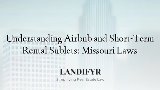 Understanding Airbnb and Short-Term Rental Sublets: Missouri Laws