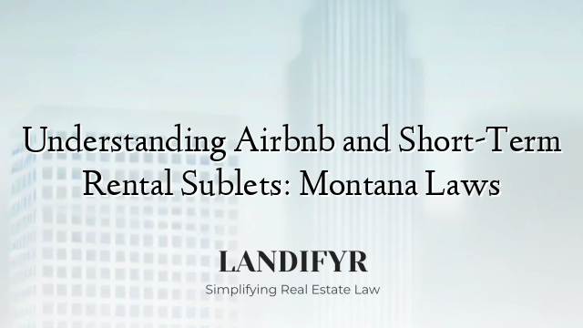 Understanding Airbnb and Short-Term Rental Sublets: Montana Laws