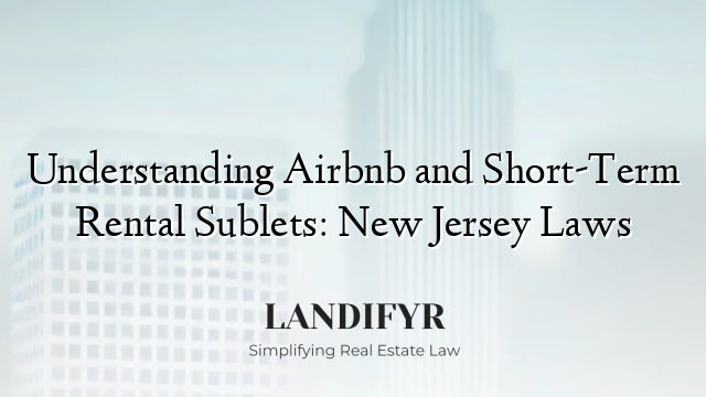 Understanding Airbnb and Short-Term Rental Sublets: New Jersey Laws