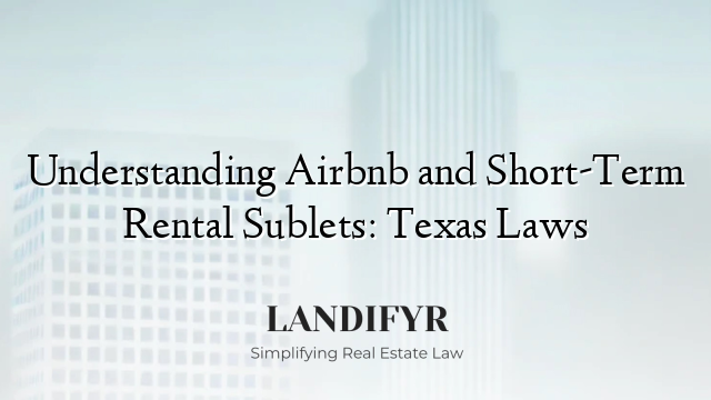 Understanding Airbnb and Short-Term Rental Sublets: Texas Laws