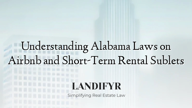 Understanding Alabama Laws on Airbnb and Short-Term Rental Sublets
