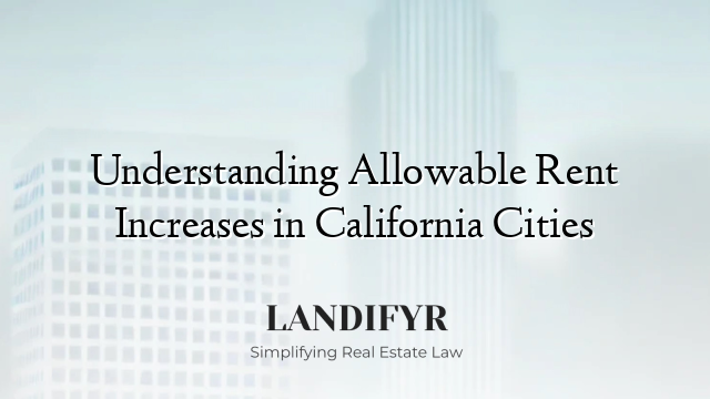 Understanding Allowable Rent Increases in California Cities