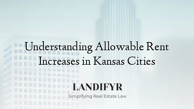 Understanding Allowable Rent Increases in Kansas Cities