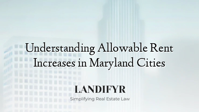 Understanding Allowable Rent Increases in Maryland Cities