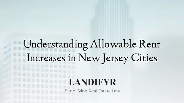 Understanding Allowable Rent Increases in New Jersey Cities