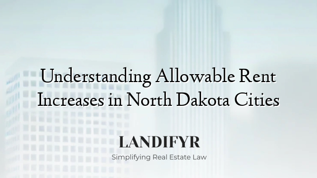 Understanding Allowable Rent Increases in North Dakota Cities