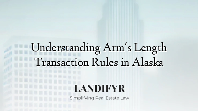 Understanding Arm's Length Transaction Rules in Alaska