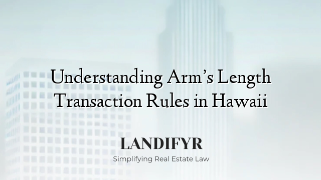 Understanding Arm’s Length Transaction Rules in Hawaii