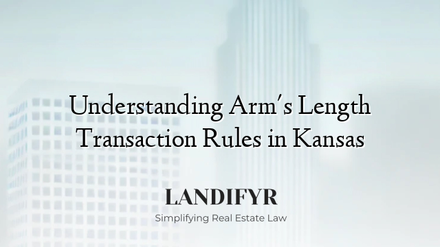 Understanding Arm's Length Transaction Rules in Kansas