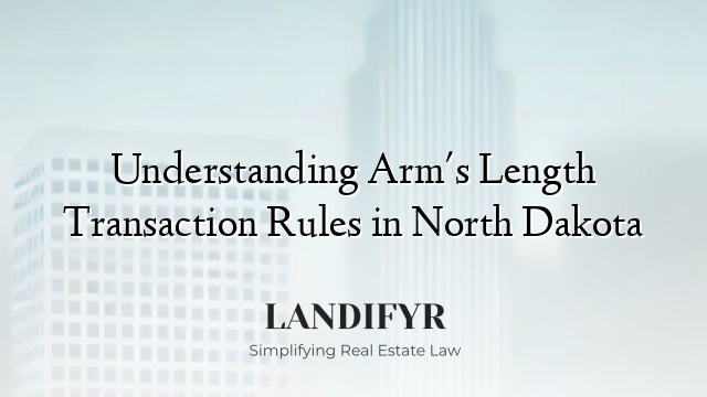Understanding Arm's Length Transaction Rules in North Dakota