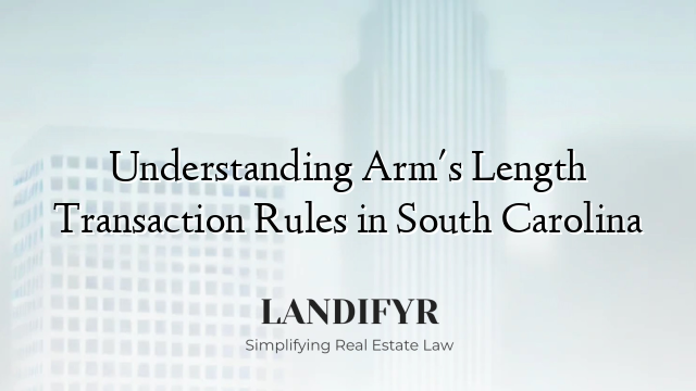 Understanding Arm's Length Transaction Rules in South Carolina