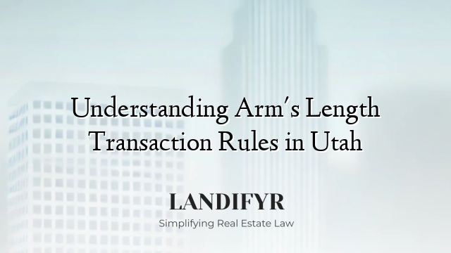 Understanding Arm's Length Transaction Rules in Utah