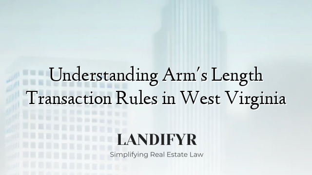 Understanding Arm's Length Transaction Rules in West Virginia