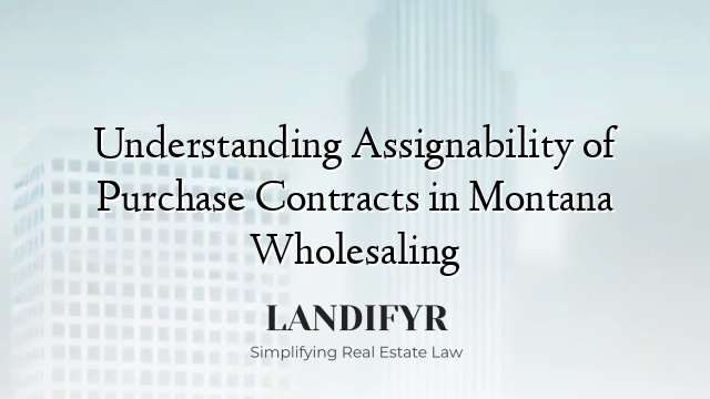 Understanding Assignability of Purchase Contracts in Montana Wholesaling