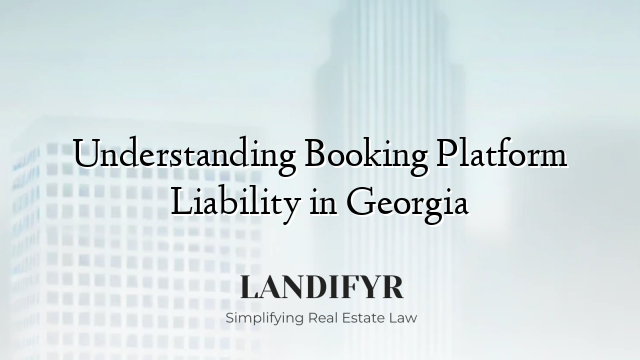 Understanding Booking Platform Liability in Georgia