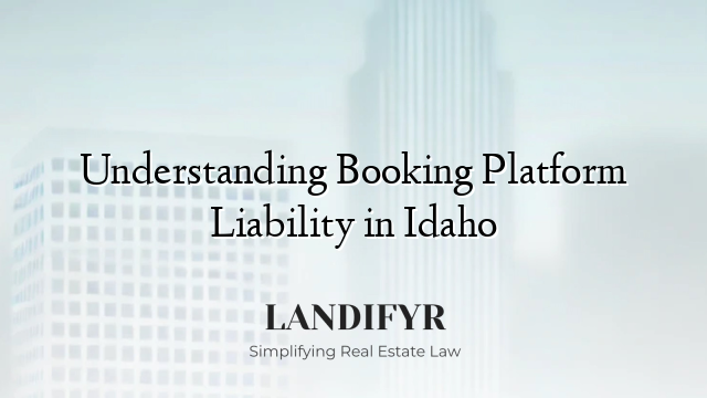Understanding Booking Platform Liability in Idaho