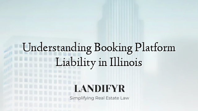 Understanding Booking Platform Liability in Illinois