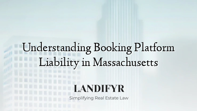 Understanding Booking Platform Liability in Massachusetts