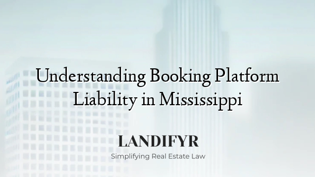 Understanding Booking Platform Liability in Mississippi